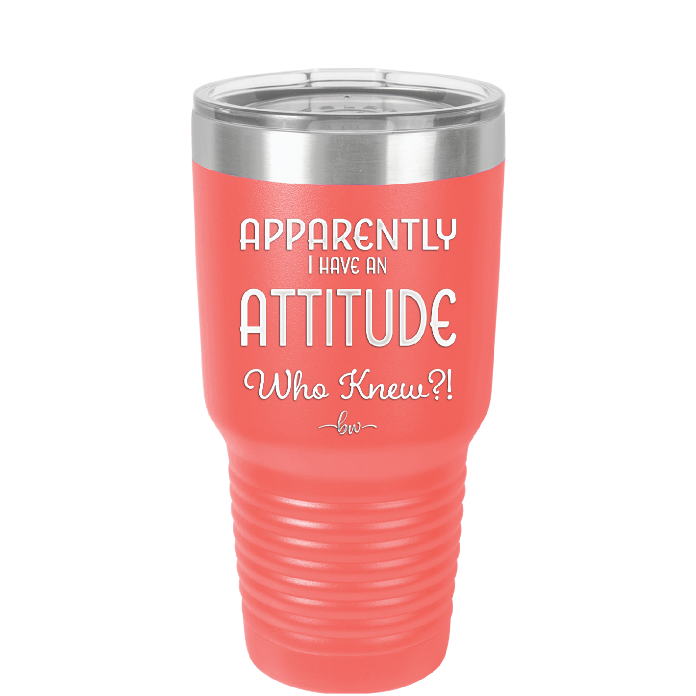 Apparently I Have an Attitude - Laser Engraved Stainless Steel Drinkware - 1182 -