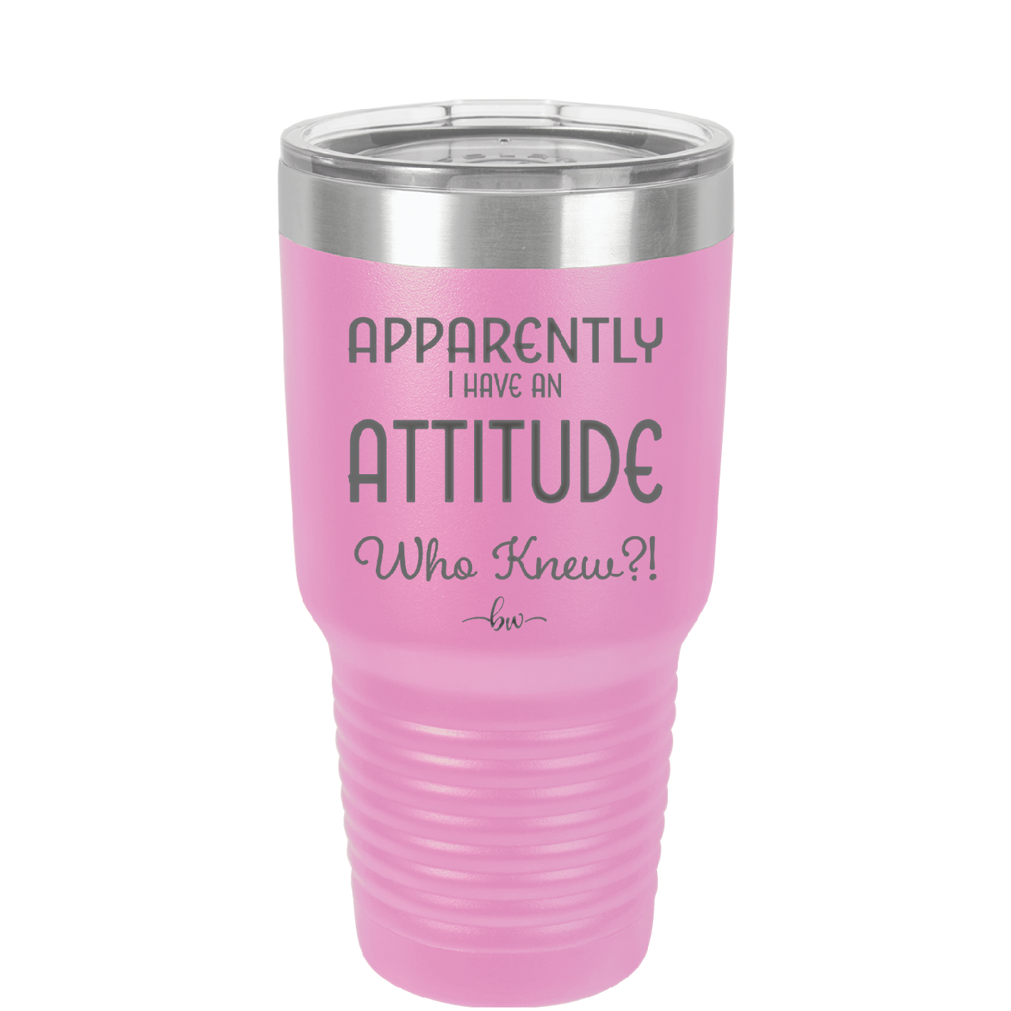 Apparently I Have an Attitude - Laser Engraved Stainless Steel Drinkware - 1182 -