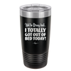 Not to Brag But I Totally Got Out of Bed Today - Laser Engraved Stainless Steel Drinkware - 1184 -