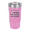 Not to Brag But I Totally Got Out of Bed Today - Laser Engraved Stainless Steel Drinkware - 1184 -