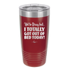 Not to Brag But I Totally Got Out of Bed Today - Laser Engraved Stainless Steel Drinkware - 1184 -