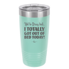 Not to Brag But I Totally Got Out of Bed Today - Laser Engraved Stainless Steel Drinkware - 1184 -