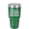 Not to Brag But I Totally Got Out of Bed Today - Laser Engraved Stainless Steel Drinkware - 1184 -