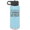 Not to Brag But I Totally Got Out of Bed Today - Laser Engraved Stainless Steel Drinkware - 1184 -