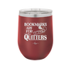 Bookmarks are for Quitters - Laser Engraved Stainless Steel Drinkware - 1185 -