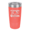 Bookmarks are for Quitters - Laser Engraved Stainless Steel Drinkware - 1185 -