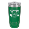 Bookmarks are for Quitters - Laser Engraved Stainless Steel Drinkware - 1185 -