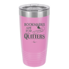 Bookmarks are for Quitters - Laser Engraved Stainless Steel Drinkware - 1185 -