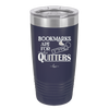 Bookmarks are for Quitters - Laser Engraved Stainless Steel Drinkware - 1185 -