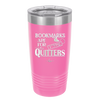 Bookmarks are for Quitters - Laser Engraved Stainless Steel Drinkware - 1185 -