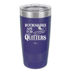 Bookmarks are for Quitters - Laser Engraved Stainless Steel Drinkware - 1185 -