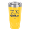 Bookmarks are for Quitters - Laser Engraved Stainless Steel Drinkware - 1185 -