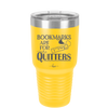Bookmarks are for Quitters - Laser Engraved Stainless Steel Drinkware - 1185 -