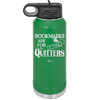 Bookmarks are for Quitters - Laser Engraved Stainless Steel Drinkware - 1185 -