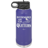 Bookmarks are for Quitters - Laser Engraved Stainless Steel Drinkware - 1185 -
