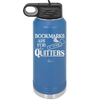 Bookmarks are for Quitters - Laser Engraved Stainless Steel Drinkware - 1185 -