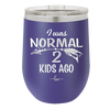 I Was Normal 2 Kids Ago - Laser Engraved Stainless Steel Drinkware - 1186 -