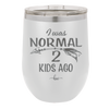 I Was Normal 2 Kids Ago - Laser Engraved Stainless Steel Drinkware - 1186 -