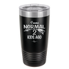 I Was Normal 2 Kids Ago - Laser Engraved Stainless Steel Drinkware - 1186 -