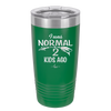 I Was Normal 2 Kids Ago - Laser Engraved Stainless Steel Drinkware - 1186 -