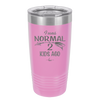 I Was Normal 2 Kids Ago - Laser Engraved Stainless Steel Drinkware - 1186 -