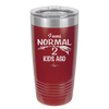 I Was Normal 2 Kids Ago - Laser Engraved Stainless Steel Drinkware - 1186 -