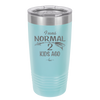 I Was Normal 2 Kids Ago - Laser Engraved Stainless Steel Drinkware - 1186 -