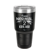 I Was Normal 2 Kids Ago - Laser Engraved Stainless Steel Drinkware - 1186 -