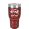 I Was Normal 2 Kids Ago - Laser Engraved Stainless Steel Drinkware - 1186 -