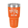 I Was Normal 2 Kids Ago - Laser Engraved Stainless Steel Drinkware - 1186 -