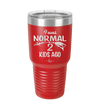 I Was Normal 2 Kids Ago - Laser Engraved Stainless Steel Drinkware - 1186 -