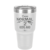 I Was Normal 2 Kids Ago - Laser Engraved Stainless Steel Drinkware - 1186 -