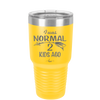 I Was Normal 2 Kids Ago - Laser Engraved Stainless Steel Drinkware - 1186 -