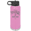 I Was Normal 2 Kids Ago - Laser Engraved Stainless Steel Drinkware - 1186 -