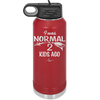I Was Normal 2 Kids Ago - Laser Engraved Stainless Steel Drinkware - 1186 -
