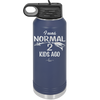 I Was Normal 2 Kids Ago - Laser Engraved Stainless Steel Drinkware - 1186 -