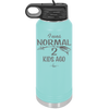 I Was Normal 2 Kids Ago - Laser Engraved Stainless Steel Drinkware - 1186 -