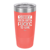 Sorry Fresh Outta Fucks to Give - Laser Engraved Stainless Steel Drinkware - 1188 -