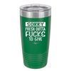 Sorry Fresh Outta Fucks to Give - Laser Engraved Stainless Steel Drinkware - 1188 -