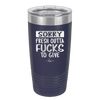 Sorry Fresh Outta Fucks to Give - Laser Engraved Stainless Steel Drinkware - 1188 -