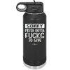 Sorry Fresh Outta Fucks to Give - Laser Engraved Stainless Steel Drinkware - 1188 -