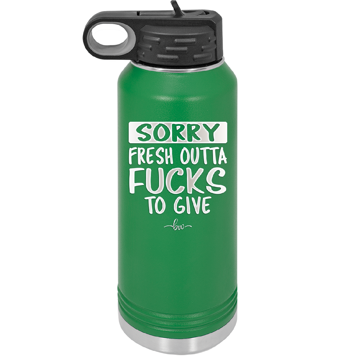 Sorry Fresh Outta Fucks to Give - Laser Engraved Stainless Steel Drinkware - 1188 -