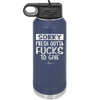 Sorry Fresh Outta Fucks to Give - Laser Engraved Stainless Steel Drinkware - 1188 -