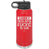 Sorry Fresh Outta Fucks to Give - Laser Engraved Stainless Steel Drinkware - 1188 -