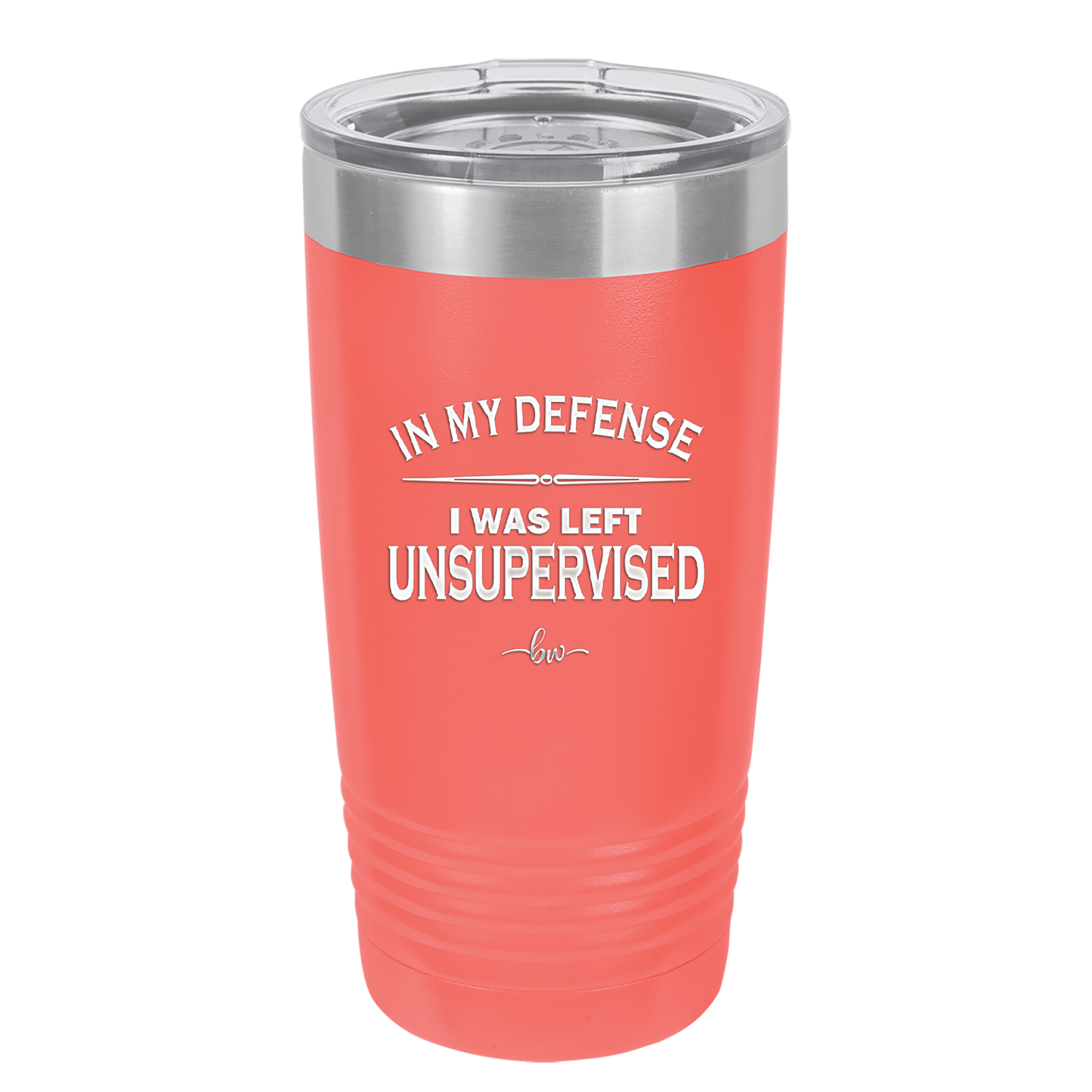 In My Defense I Was Left Unsupervised - Laser Engraved Stainless Steel Drinkware - 1189 -