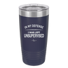 In My Defense I Was Left Unsupervised - Laser Engraved Stainless Steel Drinkware - 1189 -