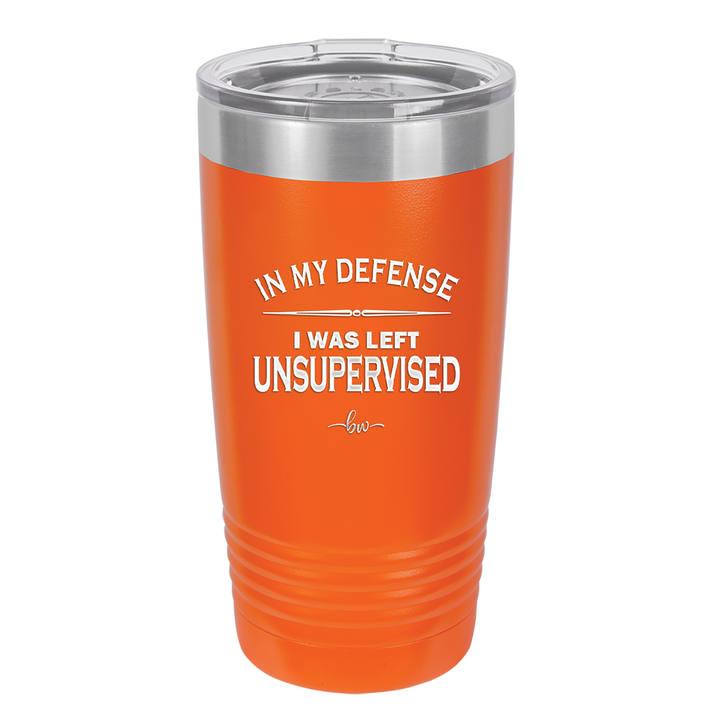 In My Defense I Was Left Unsupervised - Laser Engraved Stainless Steel Drinkware - 1189 -