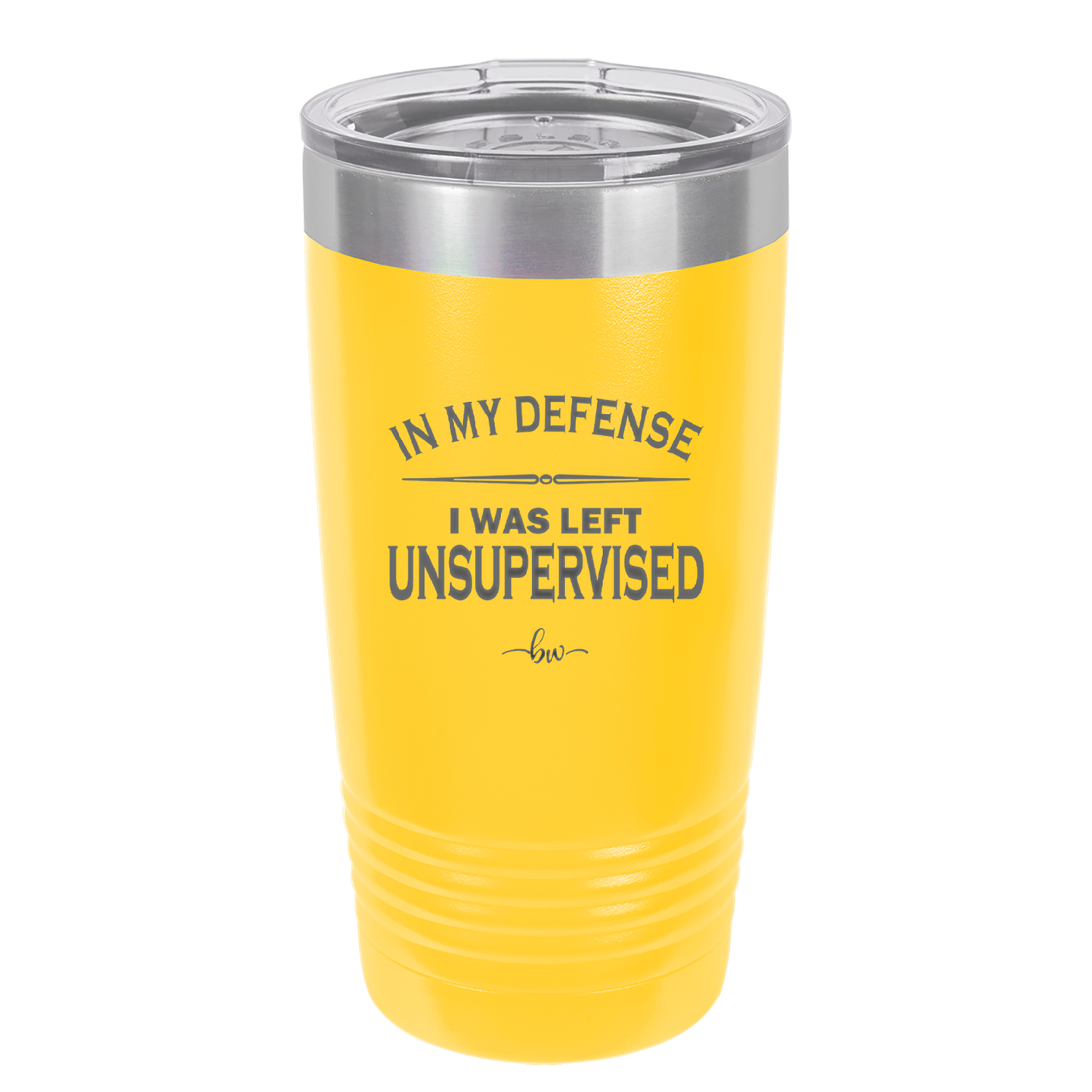 In My Defense I Was Left Unsupervised - Laser Engraved Stainless Steel Drinkware - 1189 -