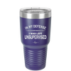 In My Defense I Was Left Unsupervised - Laser Engraved Stainless Steel Drinkware - 1189 -