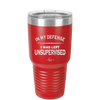 In My Defense I Was Left Unsupervised - Laser Engraved Stainless Steel Drinkware - 1189 -
